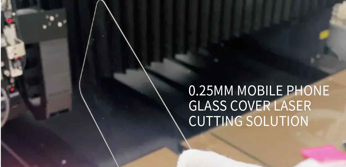 0.25mm mobile phone glass cover laser cutting solution