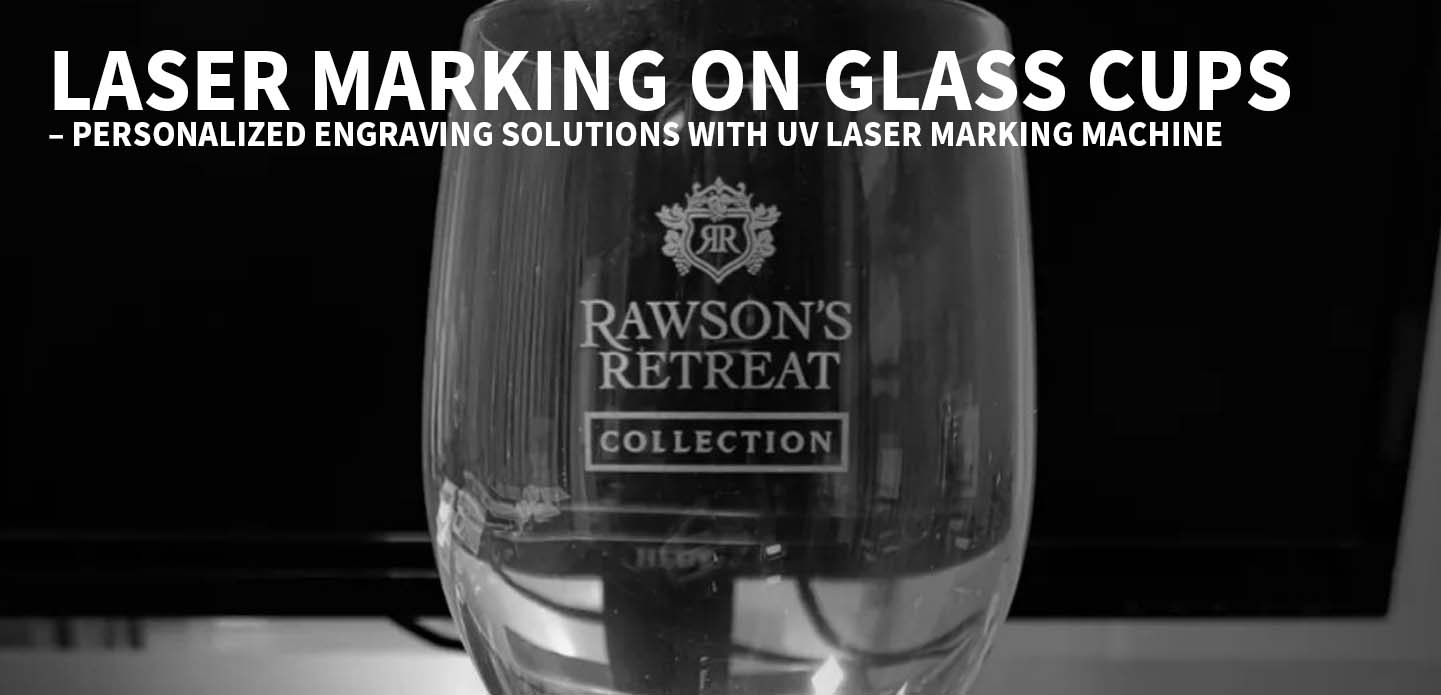 laser marking on glass cups – personalized engraving solutions with uv laser marking machine 1