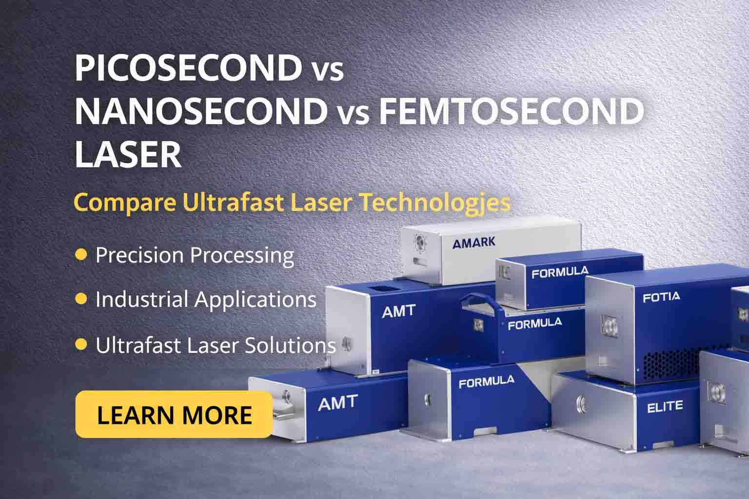 picosecond lasers vs nanosecond lasers vs femtosecond laser a complete guide for industrial applications